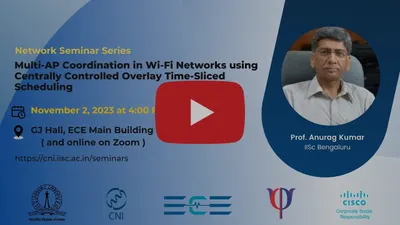 Multi-AP Coordination in Wi-Fi Networks using Centrally Controlled Overlay | Prof. Anurag Kumar