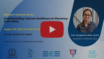Understanding Internet Resilience to Planetary-Scale Risks | Prof. Sangeetha Abdu Jyothi